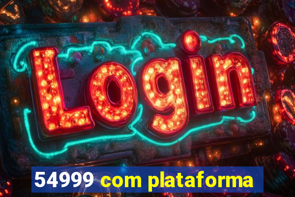 54999 com plataforma